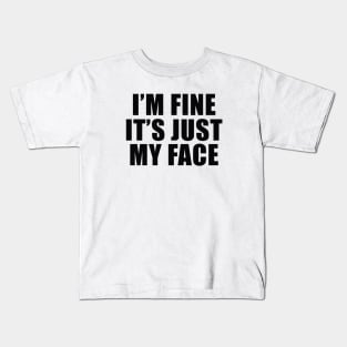 I’m fine it’s just my face shirt, Funny Quotes Tee, Funny Adult Tee, Introvert Tee, Sassy Tee, Y2K Clothes Streetwear Kids T-Shirt